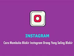 Cara Membuka Orang Yang Memblokir Kita Di Ig